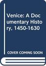 Venice A Documentary History 14501630