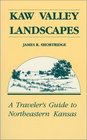 Kaw Valley Landscapes A Traveler's Guide to Northeastern Kansas