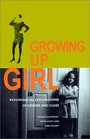 Growing Up Girl: Psycho-Social Explorations of Class and Gender (Qualitative Studies in Psychology)