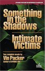 Something in the Shadows / Intimate Victims