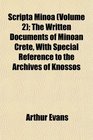 Scripta Minoa  The Written Documents of Minoan Crete With Special Reference to the Archives of Knossos