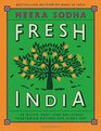 Fresh India 130 Quick Easy and Delicious Vegetarian Recipes for Every Day