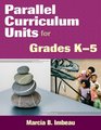 Parallel Curriculum Units for Grades K5