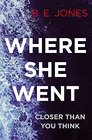 Where She Went An addictive psychological thriller with a killer twist
