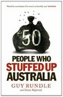 50 People Who Stuffed Up Australia by Guy Rundle  Dexter Rightwad