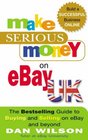 Make Serious Money on eBay UK The Bestselling Guide to Buying and Selling on eBay  and Beyond