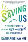 Saving Us: A Climate Scientist\'s Case for Hope and Healing in a Divided World