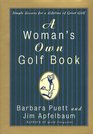 A Woman's Own Golf Book  Simple Lessons for a Lifetime of Great Golf