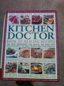 The Complete Illustrated Kitchen Doctor Book of Healing Recipes
