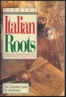 Finding Italian Roots The Complete Guide for Americans