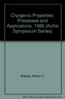 Cryogenic Properties Processes and Applications 1986