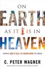 On Earth As It Is in Heaven Answer God's Call to Transform the World On Earth As It Is in Heaven