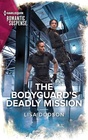The Bodyguard's Deadly Mission (Harlequin Romantic Suspense, No 2266)