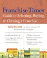 Franchise Times Guide to Selecting Buying  Owning a Franchise