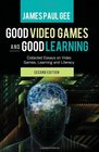 Good Video Games and Good Learning Collected Essays on Video Games Learning and Literacy 2nd Edition