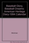 Baseball Glory Baseball Dreams American Heritage Diary1994 Calendar
