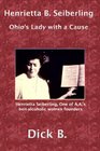 Henrietta B Seiberling Ohio's Lady with a Cause Third Edition