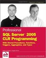 Professional SQL Server 2005 CLR Programming with Stored Procedures Functions Triggers Aggregates and Types