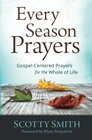 Every Season Prayers GospelCentered Prayers for the Whole of Life