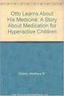 Otto Learns About His Medicine A Story About Medication for Hyperactive Children