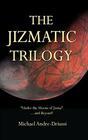 The Jizmatic Trilogy Under the Moons of Jizmaand Beyond