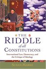 The Riddle of All Constitutions International Law Democracy and the Critique of Ideology