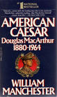 American Caesar Douglas MacArthur 18801964