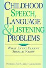 Childhood Speech, Language, and Listening Problems: What Every Parent Should Know