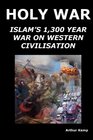 Holy War Islam's 1300 Year War on Western Civilization