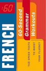 60Second French Grammar Workout 140 Speed Tests to Boost Your Fluency