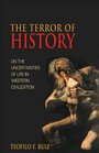 The Terror of History On the Uncertainties of Life in Western Civilization