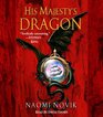 His Majesty's Dragon (Temeraire, Bk 1) (Audio CD) (Abridged)