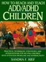 How to Reach and Teach ADD/ADHD Children  Practical Techniques Strategies and Interventions for Helping Children with Attention Problems and Hyperactivity