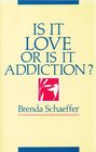 Is It Love or Is It Addiction