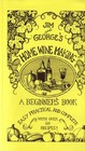 Jim and George's Home Winemaking: A Beginners Book