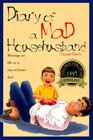 Diary of a Mad Househusband Musings on Life As a StayAtHome Dad