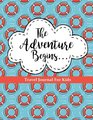 Travel Journal for Kids The Adventure Begins Vacation Diary for Children 100 Page Travel Journal with Prompts PLUS Blank Pages for Drawing or Scrapbooking