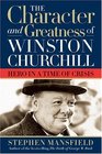 The Character And Greatness Of Winston Churchill Hero In A Time Of Crisis