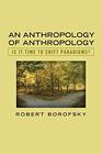 An Anthropology of Anthropology Is It Time to Shift Paradigms