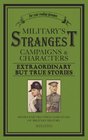 Military's Strangest Campaigns  Characters Extraordinary But True Stories