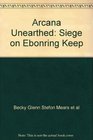 Arcana Unearthed Siege on Ebonring Keep