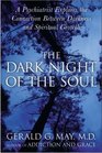 The Dark Night of the Soul  A Psychiatrist Explores the Connection Between Darkness and Spiritual Growth