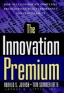 The Innovation Premium How Next Generation Companies Are Achieving Peak Performance and Profitability