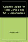 Science Magic for Kids 68 Simple and Safe Experiments