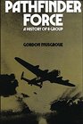 Pathfinder Force A History of 8 Group RAF