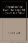 Ahead on the Flat The Top Flat Horses to Follow