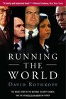 Running the World The Inside Story of the National Security Council and the Architects of American Power