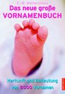 Das neue groe Vornamenbuch Herkunft und Bedeutung von 800 Vornamen