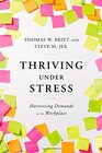 Thriving Under Stress Harnessing Demands in the Workplace