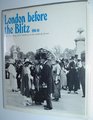 London before the Blitz 190640 From the coming of the motorcar to the outbreak of war